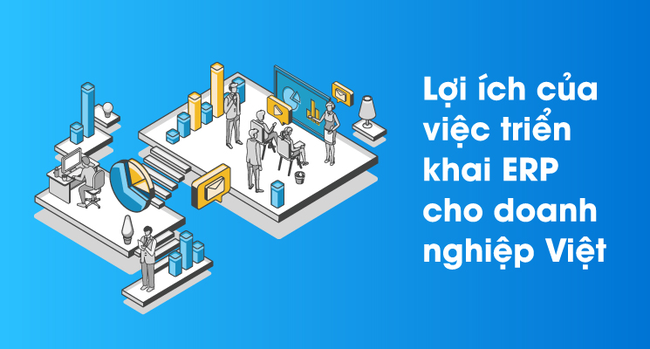 ERP là gì? Lợi ích của phần mềm ERP đối với các doanh nghiệp - Ảnh 5. ERP là gì-5