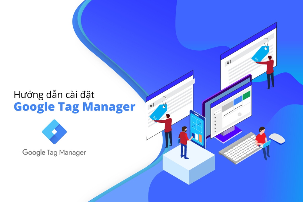 Cách cài đặt Google Tag manager 